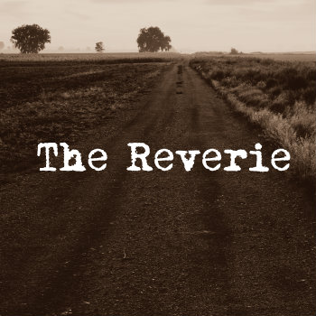 THE REVERIE: MORE THAN A DAYDREAM