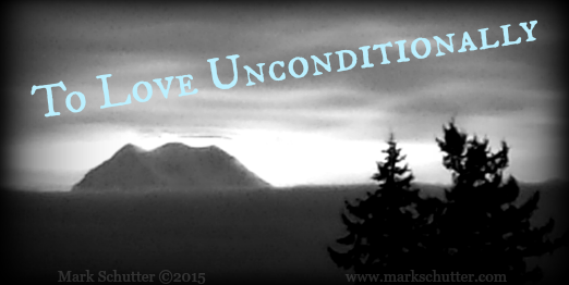 To Love Unconditionally